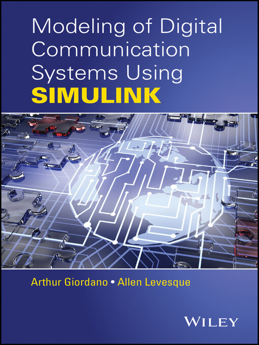 Title details for Modeling of Digital Communication Systems Using SIMULINK by Arthur A. Giordano - Available
